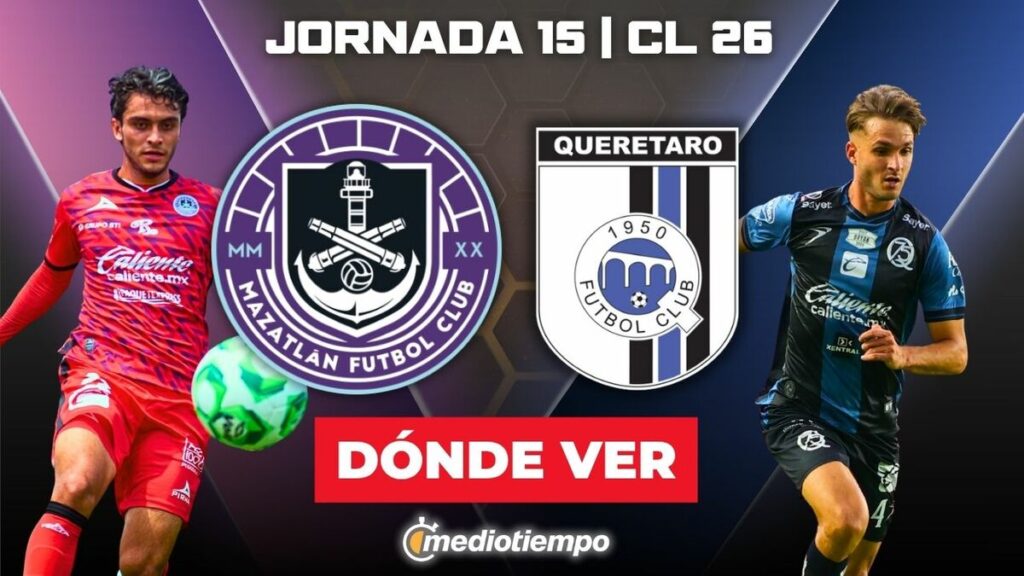 Mazatlán vs Querétaro: Descubre cómo ver en vivo el partido de la ...